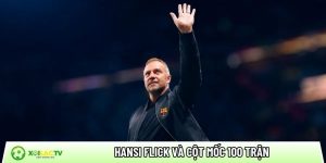 Hansi Flick và cột mốc 100 trận: So sánh với các huyền thoại