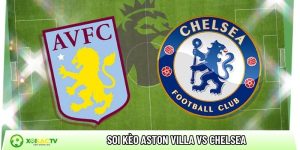 Soi kèo Aston Villa vs Chelsea, 2h30 ngày 5/3 – Ngoại hạng Anh