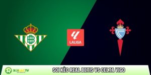 Soi kèo Real Betis vs Celta Vigo, 0h30 ngày 16/3 – La Liga