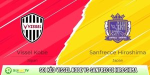 Soi kèo Vissel Kobe vs Sanfrecce Hiroshima, 17h 27/3 – J League