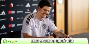Harry Maguire gia hạn hợp đồng: Chấp nhận giảm lương vì Quỷ đỏ
